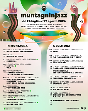 Dal 24 luglio al 17 agosto 2024 Muntagninjazz tornerà a celebrare la musica e il territorio abruzzese con 22 concerti in 9 comuni concludendo con il tradizionale appuntamento di “Piano Piano per Sulmona”.